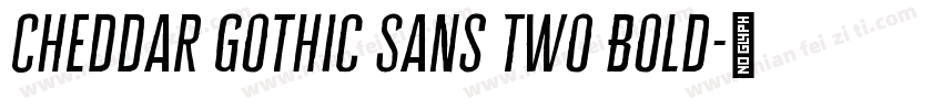 Cheddar Gothic Sans Two Bold字体转换